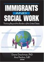 Immigrants and Social Work: Thinking Beyond the Borders of the United States 078901999X Book Cover