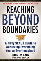 Reaching beyond Boundaries: A Navy SEAL's Guide to Achieving Everything You've Ever Imagined 1510736670 Book Cover