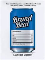 Brand Real: How Smart Companies Live Their Brand Promise and Inspire Fierce Customer Loyalty 0814416764 Book Cover