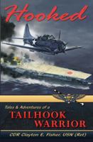 Hooked: Tails & Adventures of a TAILHOOK WARRIOR 1432722794 Book Cover