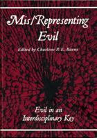 Mis/representing evil: evil in an interdisciplinary key 1904710980 Book Cover