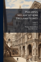 Philippvs Melanchthon Declamationes, Volume 9 - Primary Source Edition 1295152800 Book Cover