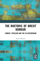 The Rhetoric of Brexit Humour: Comedy, Populism and the Eu Referendum 036735098X Book Cover