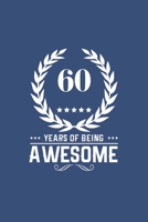60 Years Of Being Awesome: Great Birthday Gift Idea/60th Birthday Gift Idea/60 Years Old: A 6 x 9 Blank Lined Notebook. Unique Birthday Gift Alternative /Novelty 1706403178 Book Cover