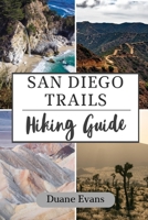 SAN DIEGO TRAILS HIKING GUIDE B0DXDVQHQ6 Book Cover