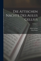 Die Attischen Nächte Des Aulus Gellius; Volume 1 1018022139 Book Cover