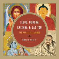 Jesus, Krishna, Buddha and Lao Tzu: The Parallel Sayings 0978533496 Book Cover