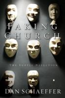 Faking Church: The Subtle Defection 1593101090 Book Cover