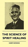 The science of spirit healing, 1445511932 Book Cover