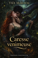 Caresse venimeuse: Dark romance ambre codé, baisers microcapsules, preuve visible, amour sans chaînes B0G14J9FR2 Book Cover
