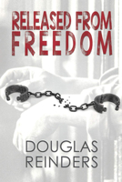 Released from Freedom 1632135221 Book Cover