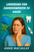 LINDERUNG VON ZAHNSCHMERZEN ZU HAUSE: Natürliche Heilmittel und schnelle Tipps zur Schmerzlinderung jetzt (German Edition) B0FH4S299R Book Cover