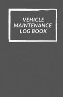Vehicle Maintenance Log Book: Repairs And Maintenance Record Book for Cars, Trucks, Motorcycles and Other Vehicles with Parts List and Mileage Log 1673031684 Book Cover