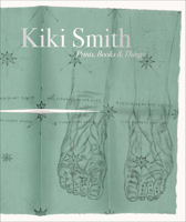 Kiki Smith: Prints, Books and Things 0870705830 Book Cover