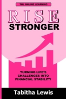 Rise Stronger: Turning Life’s Challenges into Financial Stability B0DS9XPRR3 Book Cover