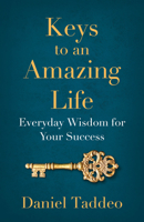 Keys to an Amazing Life: Everyday Wisdom for Your Success 1951492897 Book Cover