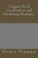 Organic Food Certification and Marketing Strategies 149528574X Book Cover