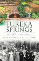 Eureka Springs:: City of Healing Waters 1609496507 Book Cover