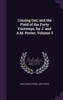 Coming Out; And the Field of the Forty Footsteps. by J. and A.M. Porter, Volume 3 1344905471 Book Cover