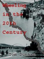 Wheeling in the 20th Century 1410744760 Book Cover