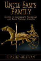 Uncle Sam's Family: Stories of Exceptional Americans and Their Amazing Animals 0985541113 Book Cover