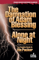 Damnation of Adam Blessing/Alone at Night (Stark House Suspense Classics) 097494386X Book Cover
