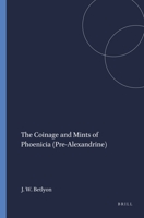 The Coinage and Mints of Phoenicia (Pre-Alexandrine) 0891305882 Book Cover