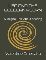LEO AND THE GOLDERN ACORN: A Magical Tale About Sharing B0F1FY3S15 Book Cover