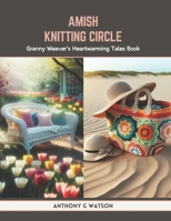 Amish Knitting Circle: Granny Weaver's Heartwarming Tales Book B0CTRRBVLK Book Cover