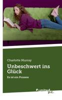 Unbeschwert ins Glück: Es ist ein Prozess (German Edition) 3710342147 Book Cover