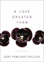 A Love Greater Than Death: A True Story 1544667051 Book Cover