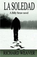 La Soledad: A Billy Straw Novel 1535235438 Book Cover