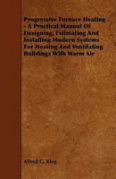 Progressive Furnace Heating 1019084707 Book Cover