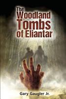 The Woodland Tombs of Eliantar 0996282009 Book Cover
