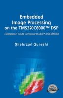 Embedded Image Processing on the TMS320C6000 DSP: Examples in Code Composer Studio and MATLAB 0387252800 Book Cover