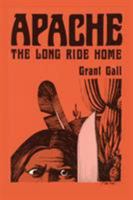Apache the Long Ride Home: The Long Ride Home (Real West Fiction Series) 0865341052 Book Cover