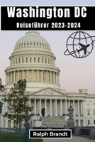 Reiseführer Washington D.C. 2023-2024: Die Ehrfurcht vor der Stadt wecken B0CGYQ86R9 Book Cover