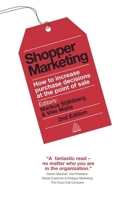 Shopper Marketing: How to Increase Purchase Decisions at the Point of Sale 0749464712 Book Cover