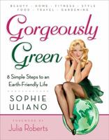 Gorgeously Green: Every Girl's Guide to an Earth-Friendly Life 0061575569 Book Cover