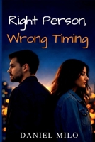 Right Person, Wrong Timing: Sometimes Love Shows Up Before We’re Ready B0GJ39XXFX Book Cover