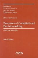 Processes of Constitutional Decisionmaking: Cases and Materials, 2003 Supplement 0735528195 Book Cover