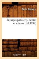 Paysages Parisiens, Heures Et Saisons (A0/00d.1892) 2012761682 Book Cover