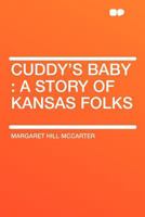 Cuddy's Baby: A Story of Kansas Folks 1117888959 Book Cover