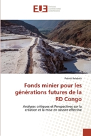 Fonds minier pour les générations futures de la RD Congo: Analyses critiques et Perspectives sur la création et la mise en oeuvre effective 6203426415 Book Cover
