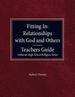 Fitting in: Relationships with God and Others Teacher Guide Lutheran High School Religion Series 0570015332 Book Cover