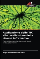 Applicazione delle TIC alla condivisione delle risorse informative: Tra le biblioteche universitarie nella Nigeria centro-settentrionale 6203162175 Book Cover