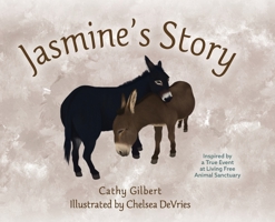 Jasmine's Story: Inspired by a True Event at Living Free Animal Sanctuary B0CL5L81PT Book Cover