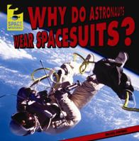 Why Do Astronauts Wear Spacesuits? 1433992396 Book Cover