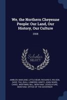 We, the Northern Cheyenne People: Our Land, Our History, Our Culture: 2008 1015455239 Book Cover