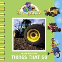 Sesame Subjects: My First Book About Things that Go (Sesame Subjects) 0375835156 Book Cover